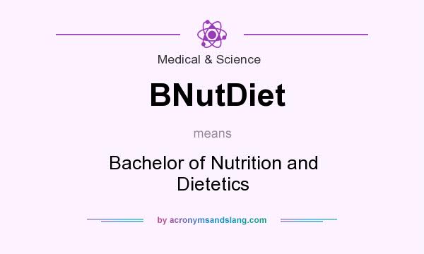 What does BNutDiet mean? It stands for Bachelor of Nutrition and Dietetics