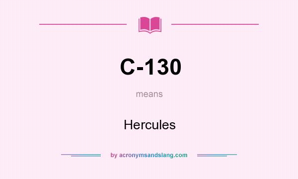 What does C-130 mean? It stands for Hercules