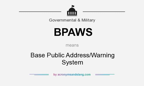 What does BPAWS mean? It stands for Base Public Address/Warning System