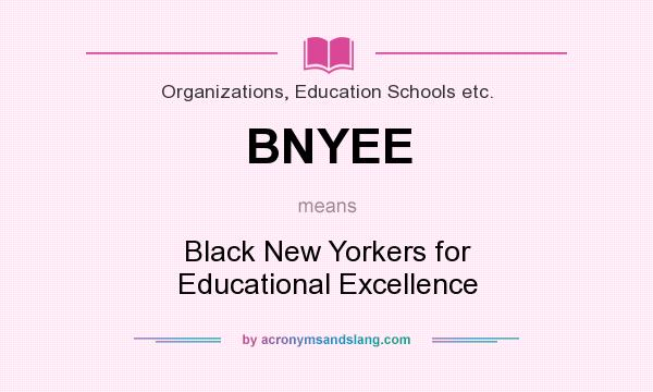 What does BNYEE mean? It stands for Black New Yorkers for Educational Excellence