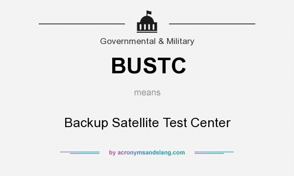 What does BUSTC mean? It stands for Backup Satellite Test Center