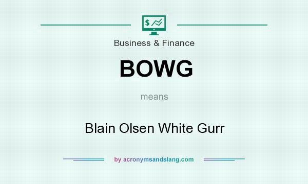 What does BOWG mean? It stands for Blain Olsen White Gurr