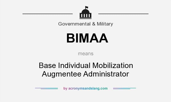 What does BIMAA mean? It stands for Base Individual Mobilization Augmentee Administrator