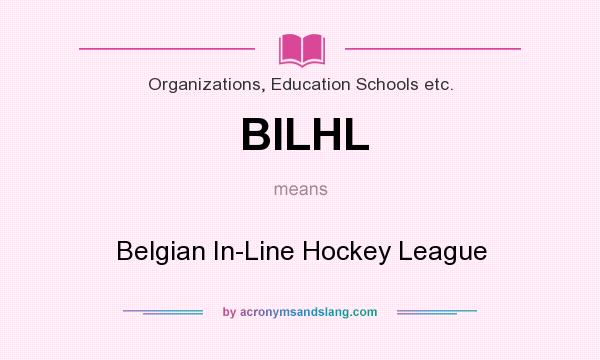 What does BILHL mean? It stands for Belgian In-Line Hockey League
