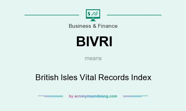 What does BIVRI mean? It stands for British Isles Vital Records Index