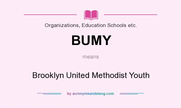 What does BUMY mean? It stands for Brooklyn United Methodist Youth