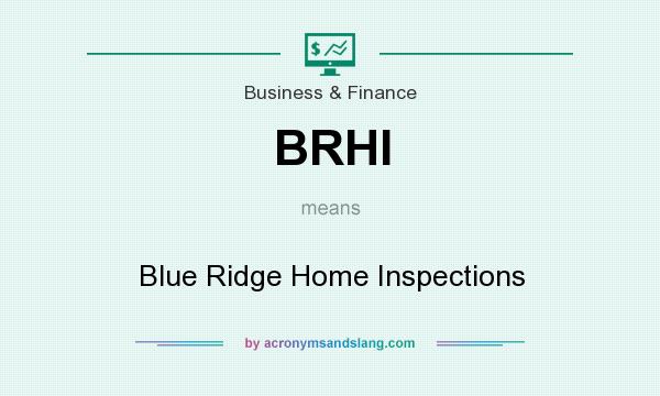 What does BRHI mean? It stands for Blue Ridge Home Inspections