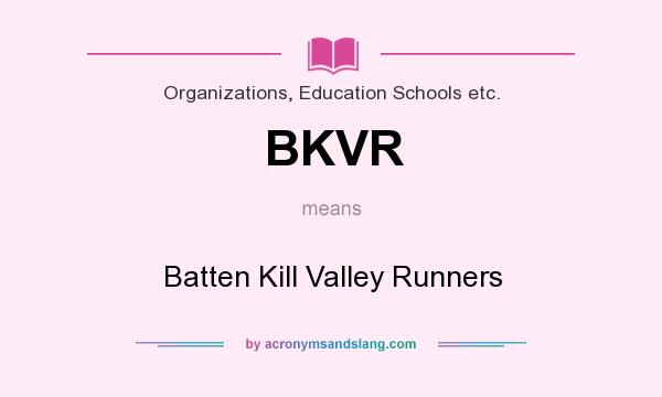 What does BKVR mean? It stands for Batten Kill Valley Runners