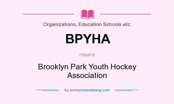 What does BPYHA mean? It stands for Brooklyn Park Youth Hockey Association
