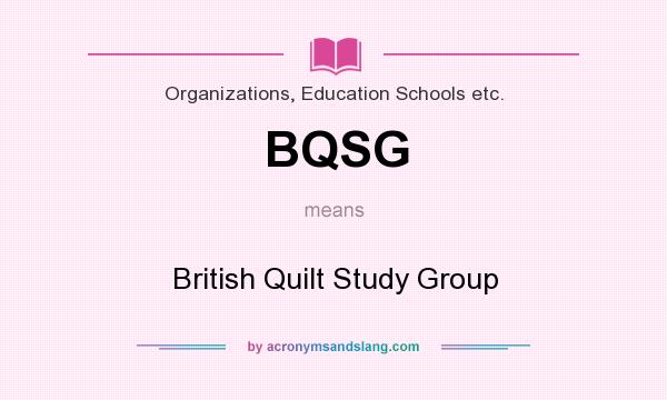 What does BQSG mean? It stands for British Quilt Study Group