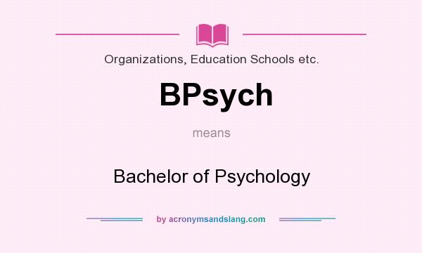 What does BPsych mean? It stands for Bachelor of Psychology