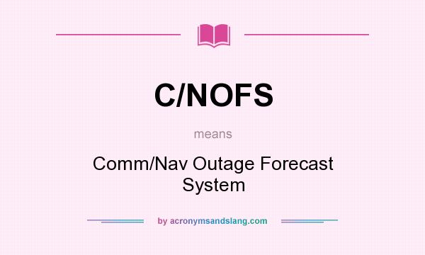 What does C/NOFS mean? It stands for Comm/Nav Outage Forecast System