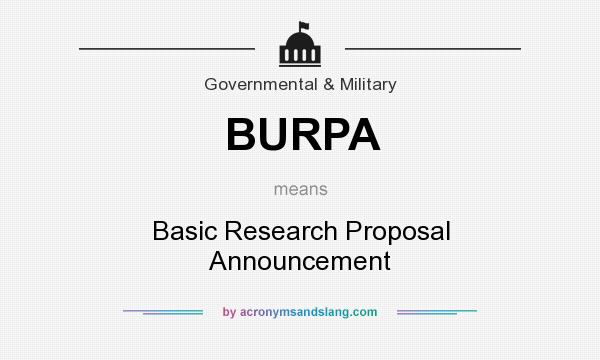 What does BURPA mean? It stands for Basic Research Proposal Announcement