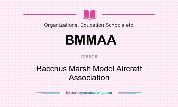 What does BMMAA mean? It stands for Bacchus Marsh Model Aircraft Association