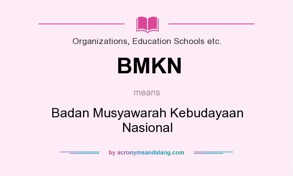 What does BMKN mean? It stands for Badan Musyawarah Kebudayaan Nasional