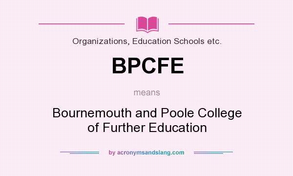What does BPCFE mean? It stands for Bournemouth and Poole College of Further Education