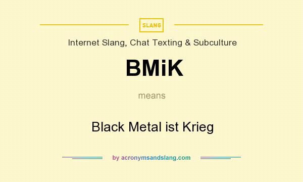 What does BMiK mean? It stands for Black Metal ist Krieg