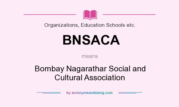 What does BNSACA mean? It stands for Bombay Nagarathar Social and Cultural Association
