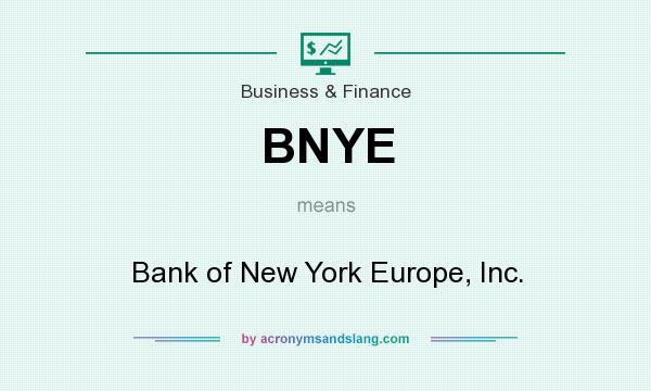 What does BNYE mean? It stands for Bank of New York Europe, Inc.