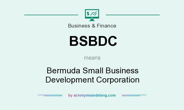 What does BSBDC mean? It stands for Bermuda Small Business Development Corporation