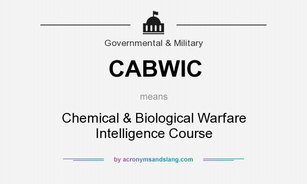 What does CABWIC mean? It stands for Chemical & Biological Warfare Intelligence Course