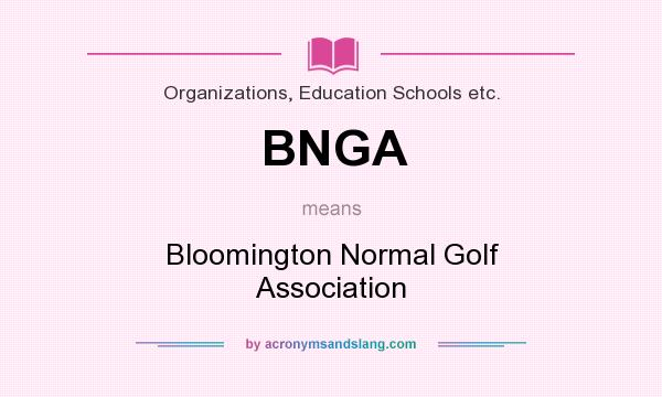 What does BNGA mean? It stands for Bloomington Normal Golf Association