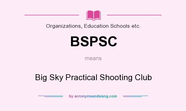 What does BSPSC mean? It stands for Big Sky Practical Shooting Club