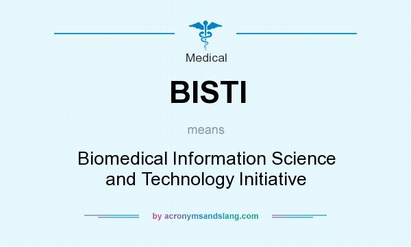 What does BISTI mean? It stands for Biomedical Information Science and Technology Initiative