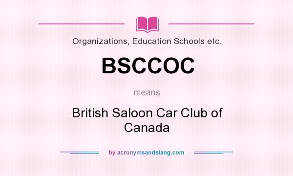 What does BSCCOC mean? It stands for British Saloon Car Club of Canada