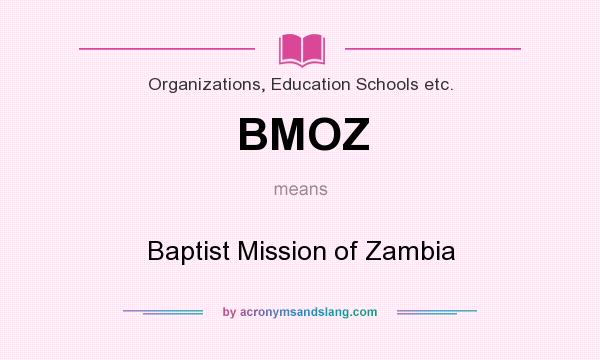 What does BMOZ mean? It stands for Baptist Mission of Zambia