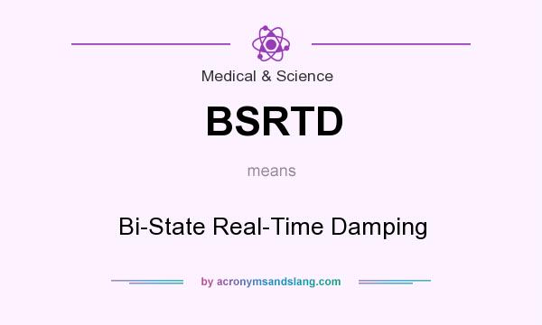 What does BSRTD mean? It stands for Bi-State Real-Time Damping