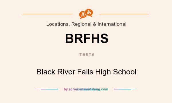 What does BRFHS mean? It stands for Black River Falls High School