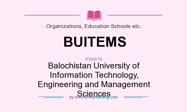 What does BUITEMS mean? It stands for Balochistan University of Information Technology, Engineering and Management Sciences