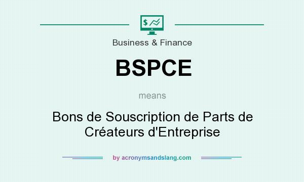 What does BSPCE mean? It stands for Bons de Souscription de Parts de Créateurs d`Entreprise