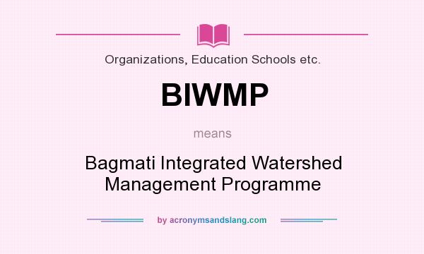 What does BIWMP mean? It stands for Bagmati Integrated Watershed Management Programme