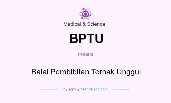 What does BPTU mean? It stands for Balai Pembibitan Ternak Unggul