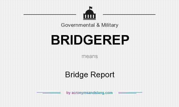 What does BRIDGEREP mean? It stands for Bridge Report