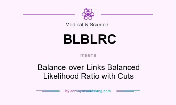 What does BLBLRC mean? It stands for Balance-over-Links Balanced Likelihood Ratio with Cuts