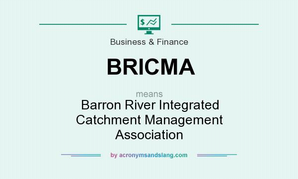 What does BRICMA mean? It stands for Barron River Integrated Catchment Management Association