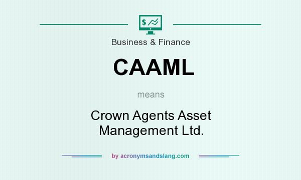 What does CAAML mean? It stands for Crown Agents Asset Management Ltd.