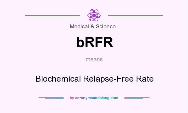 What does bRFR mean? It stands for Biochemical Relapse-Free Rate