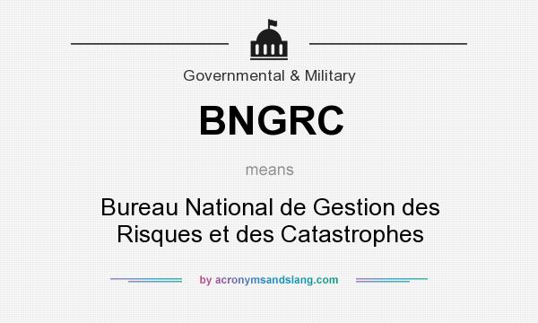 What does BNGRC mean? It stands for Bureau National de Gestion des Risques et des Catastrophes
