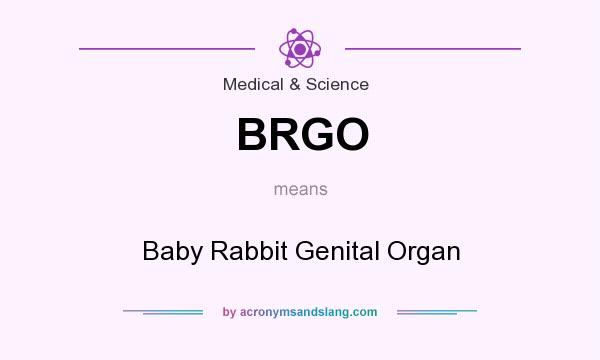 What does BRGO mean? It stands for Baby Rabbit Genital Organ