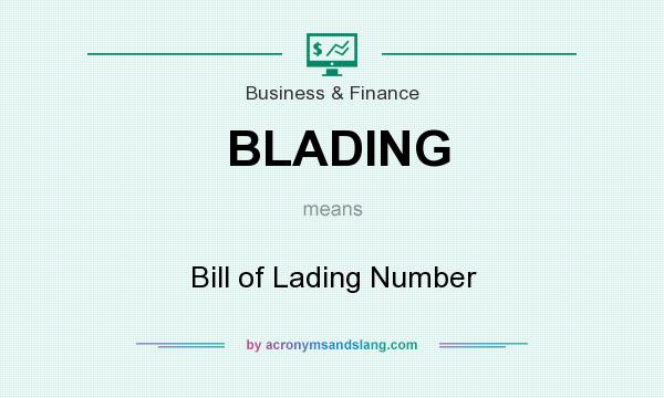 What does BLADING mean? It stands for Bill of Lading Number