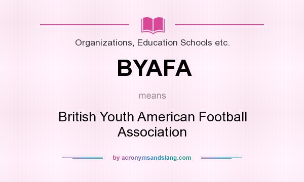 What does BYAFA mean? It stands for British Youth American Football Association