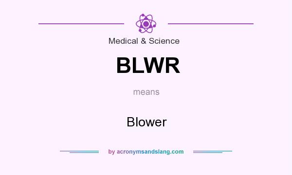 What does BLWR mean? It stands for Blower
