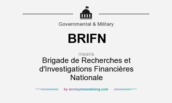 What does BRIFN mean? It stands for Brigade de Recherches et d`Investigations Financières Nationale