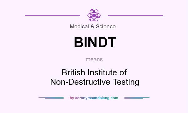 What does BINDT mean? It stands for British Institute of Non-Destructive Testing