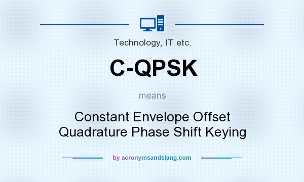 What does C-QPSK mean? It stands for Constant Envelope Offset Quadrature Phase Shift Keying