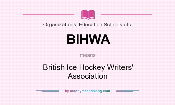 What does BIHWA mean? It stands for British Ice Hockey Writers` Association